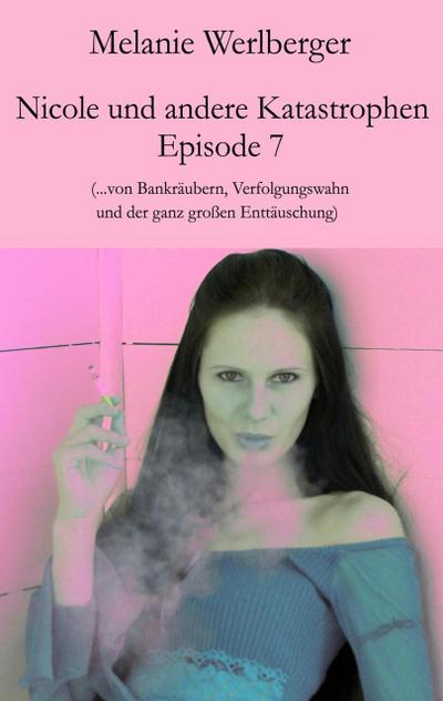 Nicole und andere Katastrophen - Episode 7