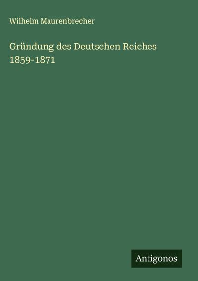 Gründung des Deutschen Reiches 1859-1871