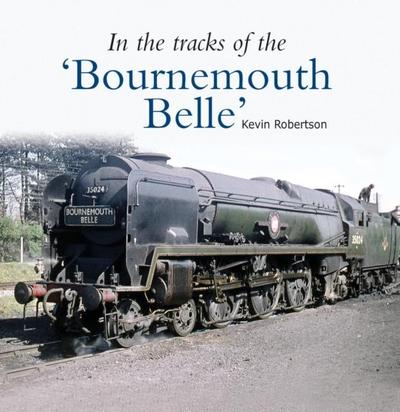 In the Tracks of the ’Bournemouth Belle’