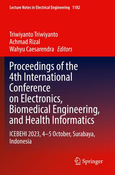 Proceedings of the 4th International Conference on Electronics, Biomedical Engineering, and Health Informatics