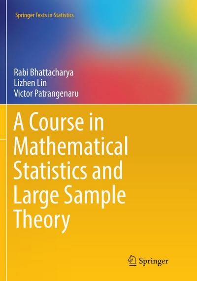 A Course in Mathematical Statistics and Large Sample Theory