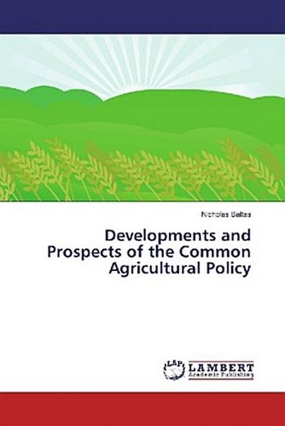 Developments and Prospects of the Common Agricultural Policy