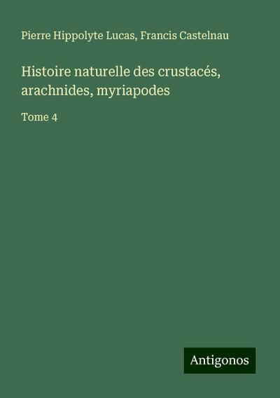 Histoire naturelle des crustacés, arachnides, myriapodes