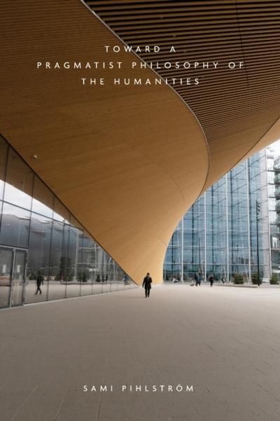 Toward a Pragmatist Philosophy of the Humanities