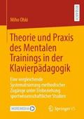 Theorie und Praxis des Mentalen Trainings in der Klavierpädagogik von Miho Ohki | Ebook