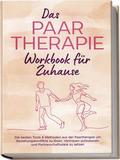 Das Paartherapie Workbook für Zuhause: Die besten 
