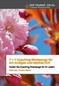 7 + 1 Coaching-Werkzeuge für ein mutiges und starkes ICH