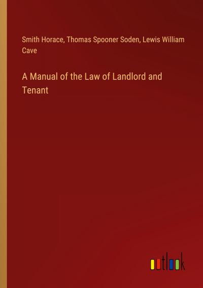 A Manual of the Law of Landlord and Tenant
