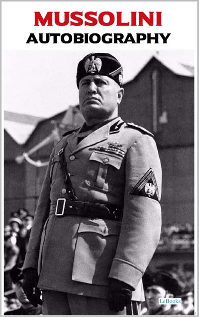 Benito Mussolini - Autobiography