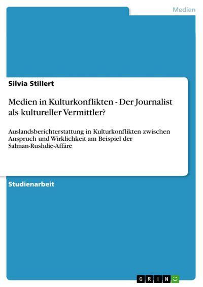 Medien in Kulturkonflikten - Der Journalist als kultureller Vermittler?