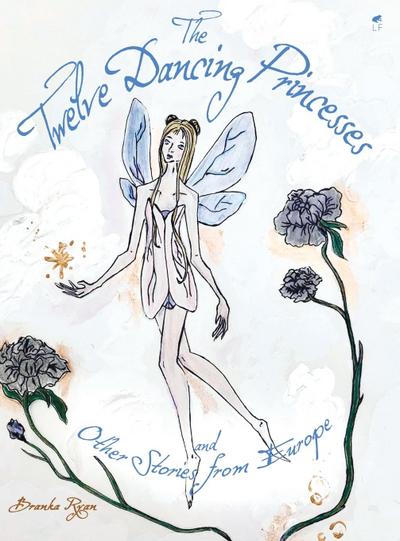The Twelve Dancing Princesses; and Other Stories from Europe