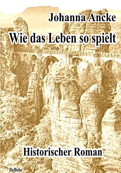 Wie das Leben so spielt - Historischer Roman
