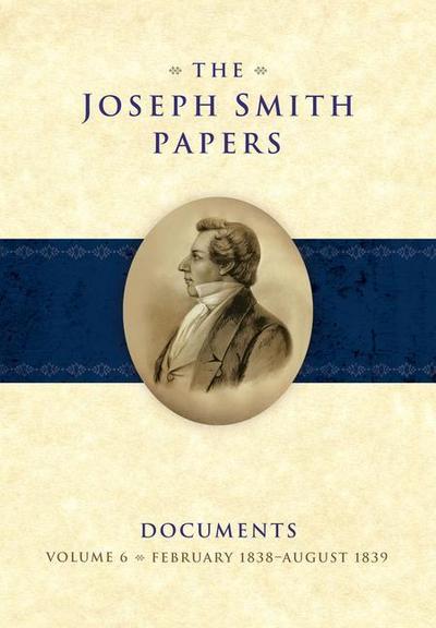 The Joseph Smith Papers Documents, Volume 6