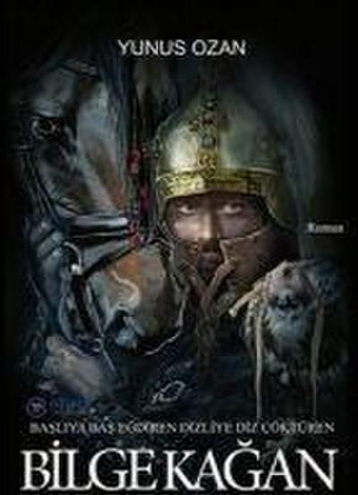 Basliya Bas Egdiren Dizliye Diz Cöktüren Bilge Kagan