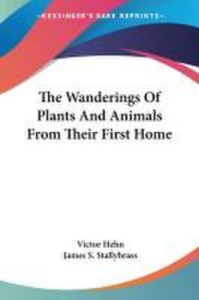 The Wanderings Of Plants And Animals From Their First Home