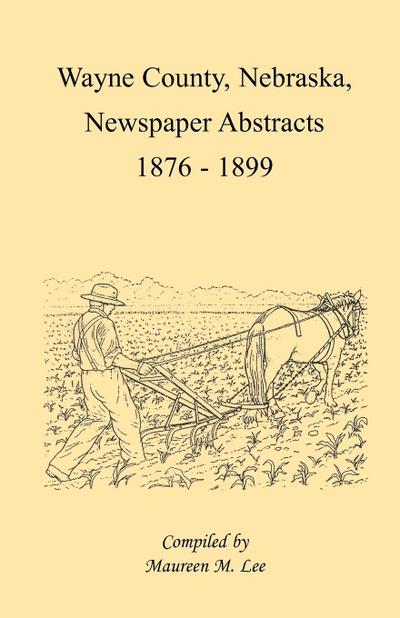 Wayne County, Nebraska Newspaper Abstracts, 1876-1899