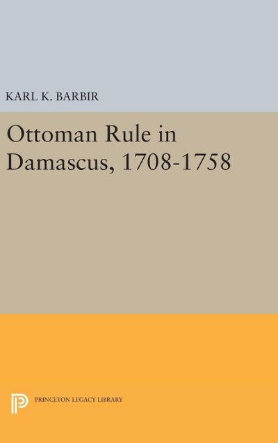 Ottoman Rule in Damascus, 1708-1758