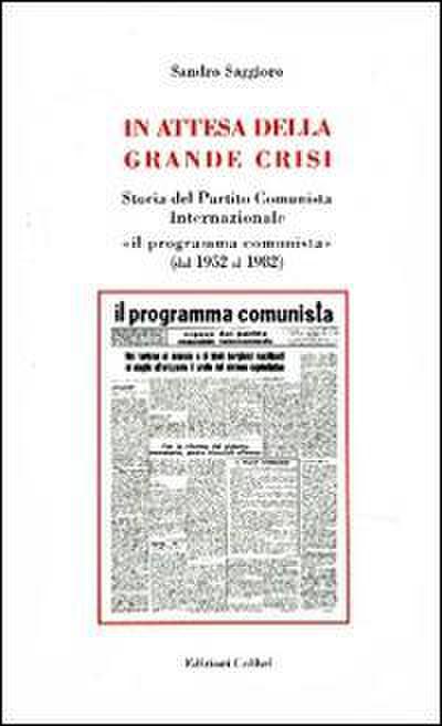 In attesa della grande crisi. Storia del Partito Comunista Internazionale ’il programma comunista’ (dal 1952 al 1982)