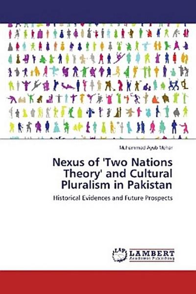 Nexus of ’Two Nations Theory’ and Cultural Pluralism in Pakistan