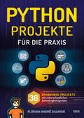 Python Projekte für die Praxis von Florian Dalwigk | Taschenbuch