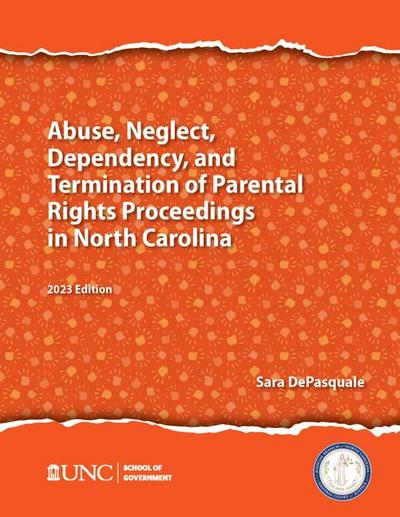 Abuse, Neglect, Dependency, and Termination of Parental Rights in North Carolina