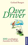 Over Driver: 100 unschlagbare Ausreden für Golfer