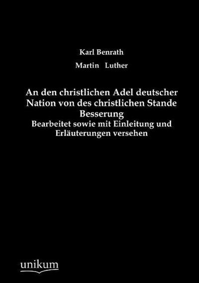 An den christlichen Adel deutscher Nation von des christlichen Stande Besserung