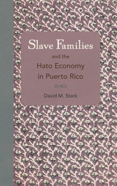 Slave Families and the Hato Economy in Puerto Rico