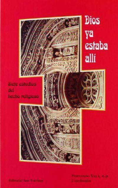 Dios ya estaba allí : siete estudios en torno al hecho religioso
