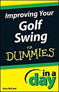 Improving Your Golf Swing In A Day For Dummies