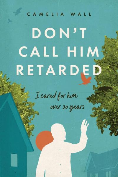 Don’t Call Him Retarded!