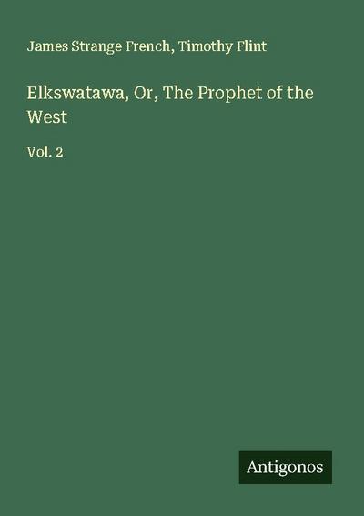 Elkswatawa, Or, The Prophet of the West