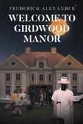 WELCOME TO GIRDWOOD MANOR
