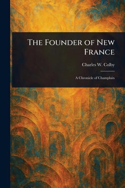 The Founder of New France
