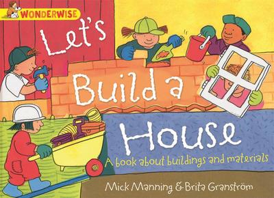 Wonderwise: Let’s Build a House: a book about buildings and materials