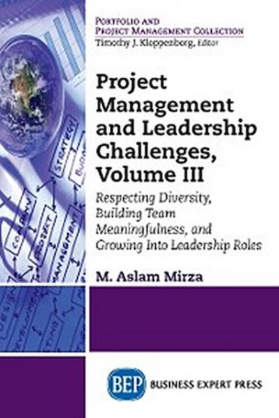 Project Management and Leadership Challenges, Volume III
