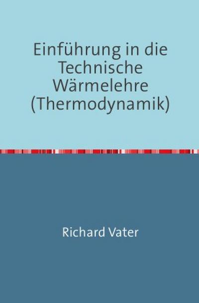 Einführung in die Technische Wärmelehre