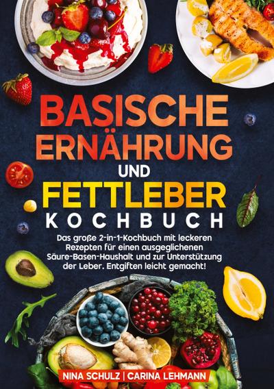 Basische Ernährung und Fettleber Kochbuch