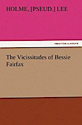 The Vicissitudes of Bessie Fairfax - Holme Lee