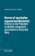 Horrors of vaccination exposed and illustrated