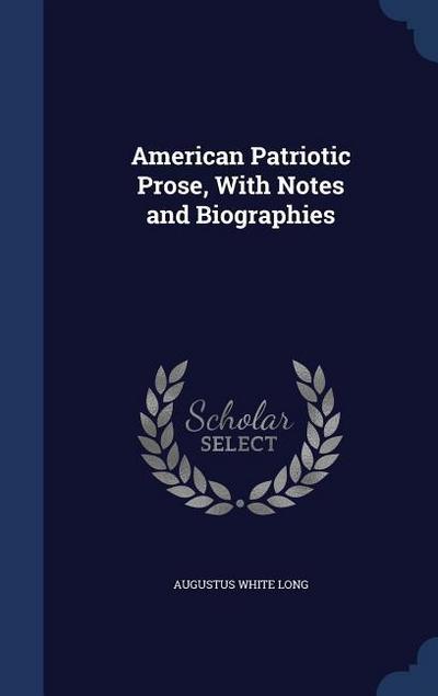 American Patriotic Prose, With Notes and Biographies