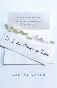 If I Am Missing Or Dead - Janine Latus