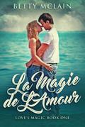 La Magie de L’Amour (La Magie de l’Amour Livre 1)