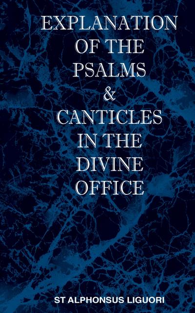 Explanation of the Psalms & Canticles in the Divine Office