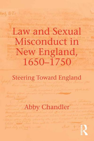 Law and Sexual Misconduct in New England, 1650-1750
