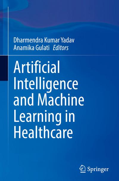 Artificial Intelligence and Machine Learning in Healthcare