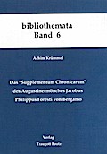 Das "Supplementum Chronicarum" des Augustinermönches Jacobus Philippus Foresti von Bergamo