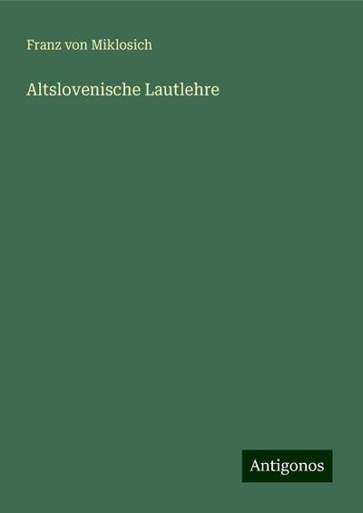 Miklosich, F: Altslovenische Lautlehre