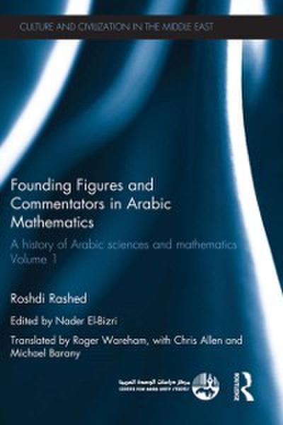 Founding Figures and Commentators in Arabic Mathematics