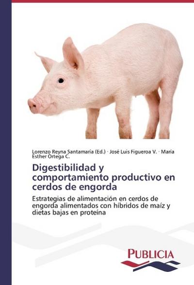 Digestibilidad y comportamiento productivo en cerdos de engorda